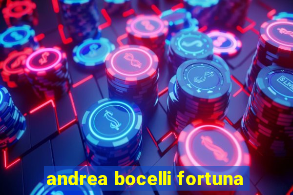 andrea bocelli fortuna